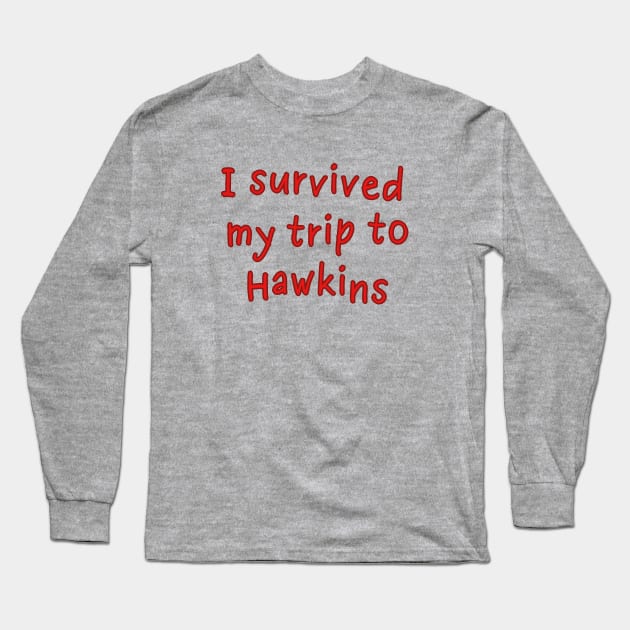 I survived my trip to Hawkins Long Sleeve T-Shirt by helengarvey